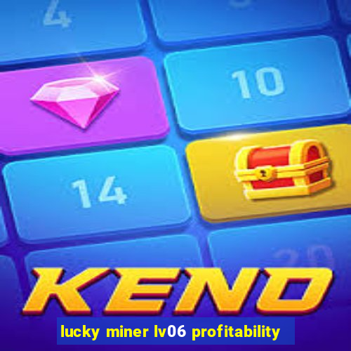 lucky miner lv06 profitability